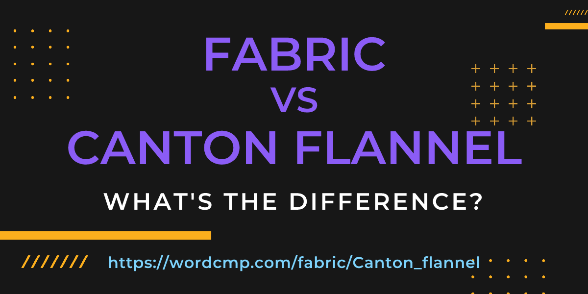 Difference between fabric and Canton flannel