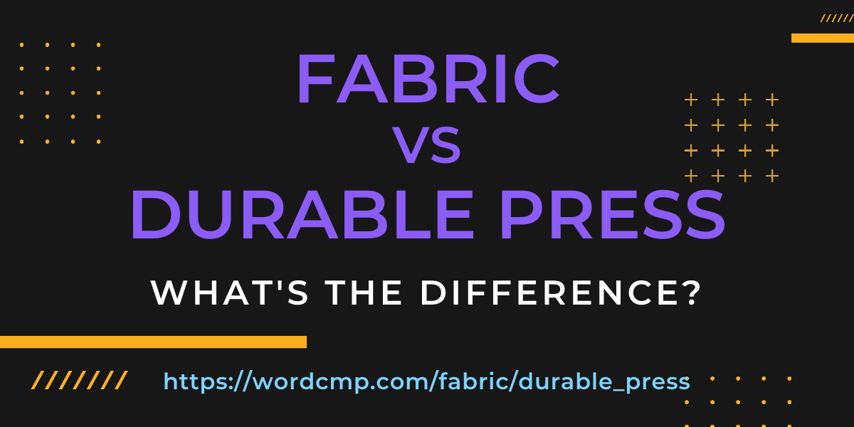 Difference between fabric and durable press