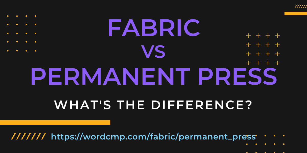 Difference between fabric and permanent press