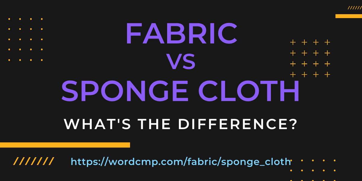 Difference between fabric and sponge cloth