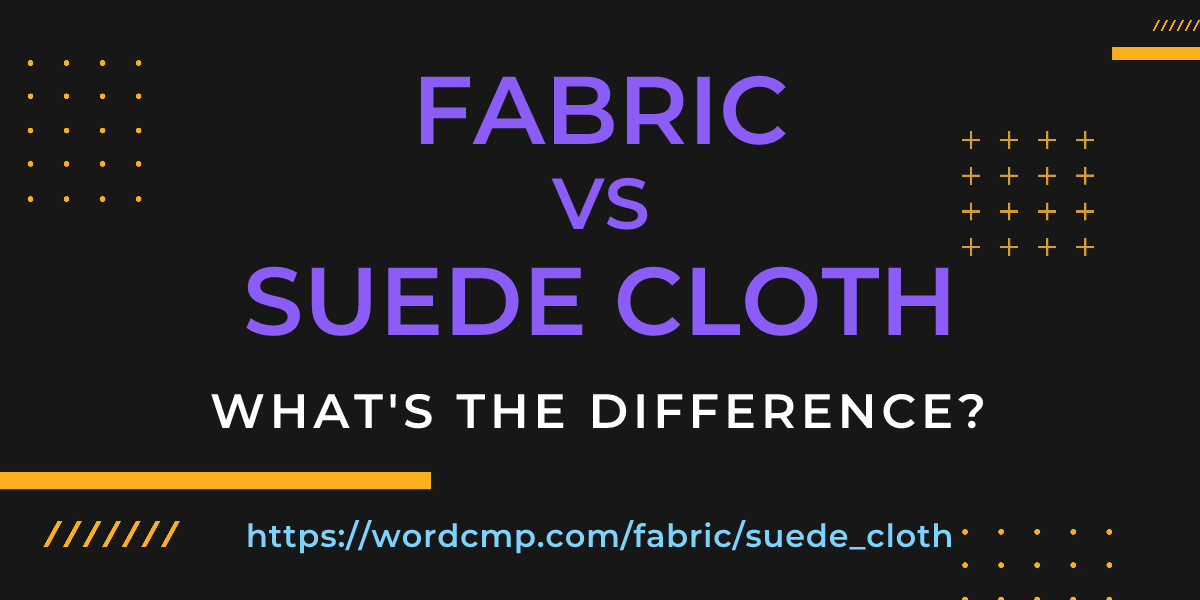 Difference between fabric and suede cloth