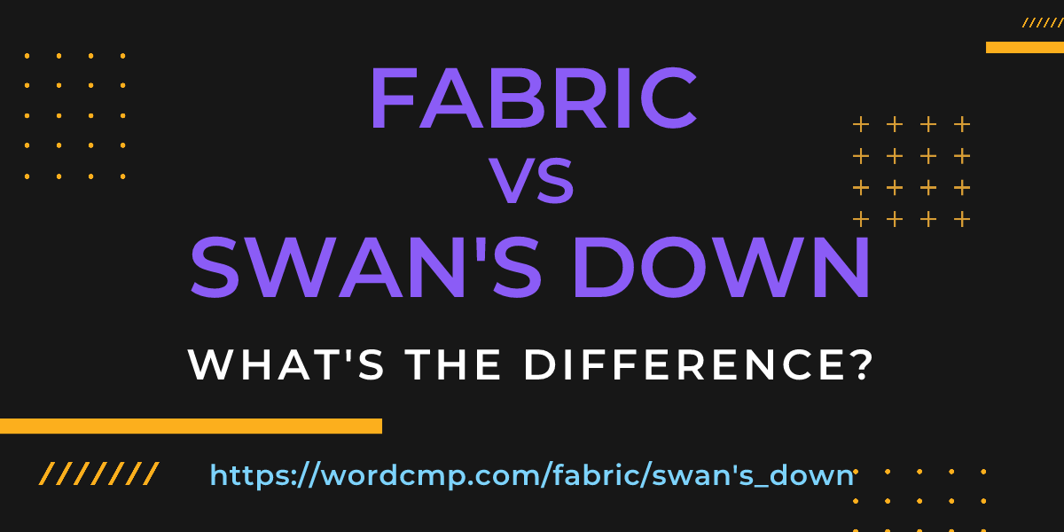 Difference between fabric and swan's down