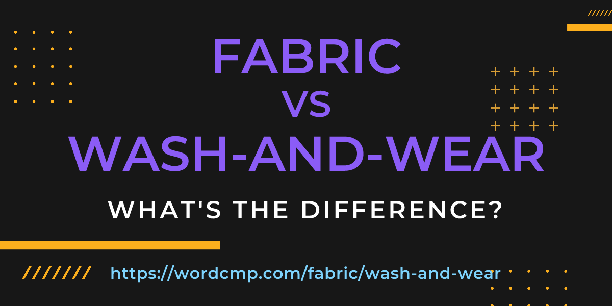 Difference between fabric and wash-and-wear