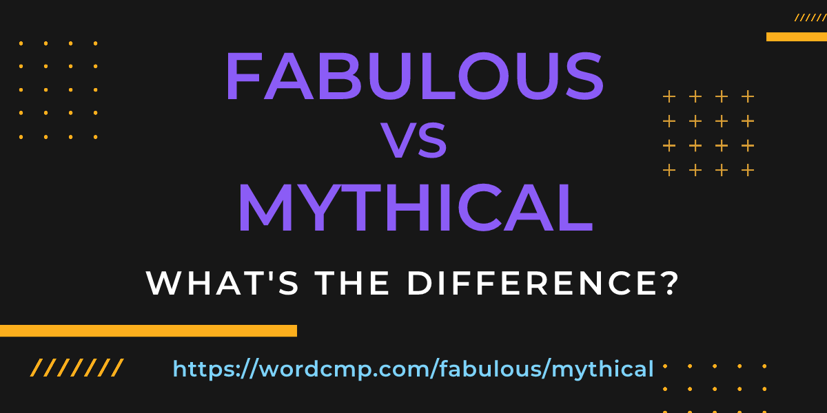 Difference between fabulous and mythical