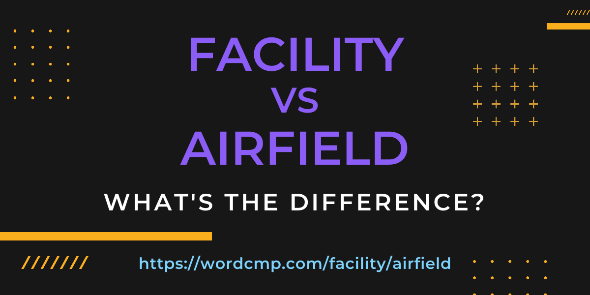Difference between facility and airfield