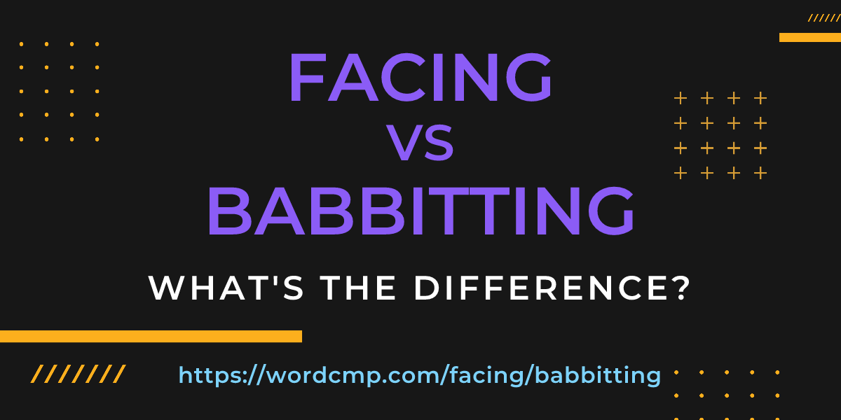 Difference between facing and babbitting