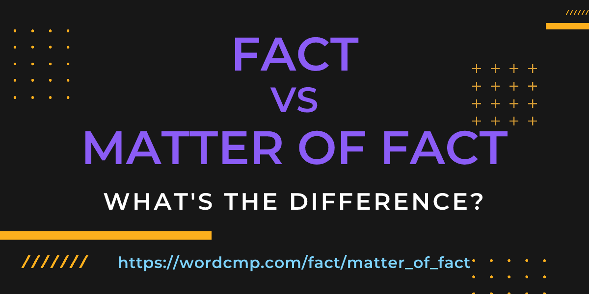 Difference between fact and matter of fact