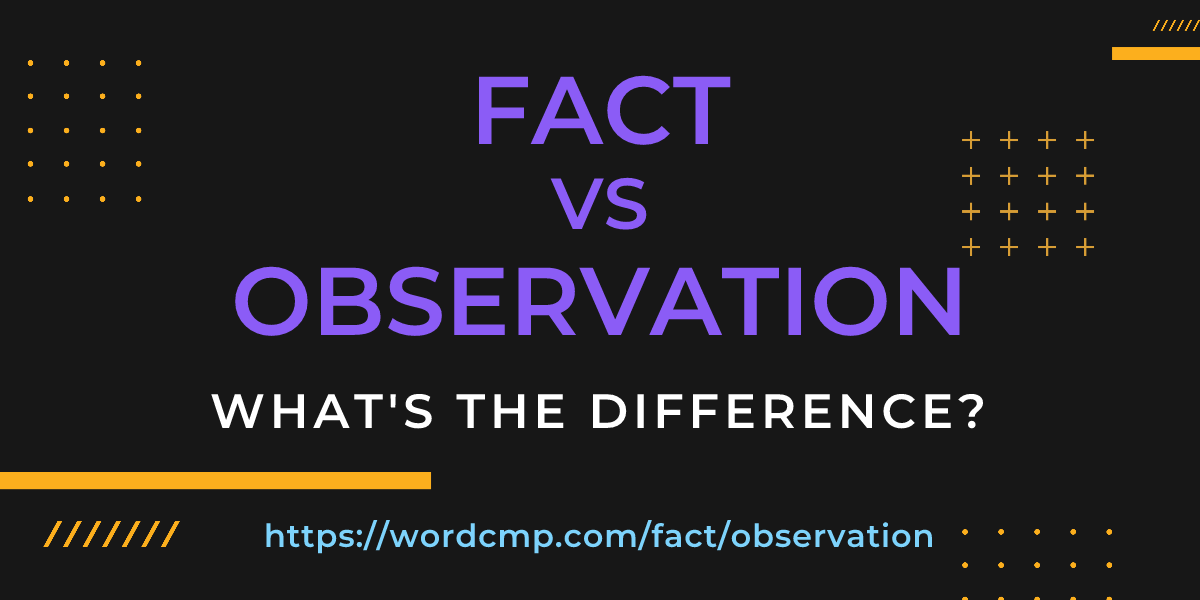Difference between fact and observation