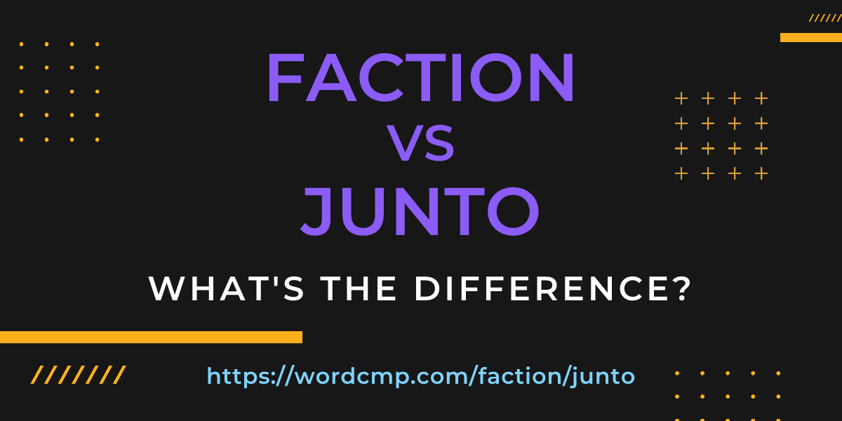 Difference between faction and junto