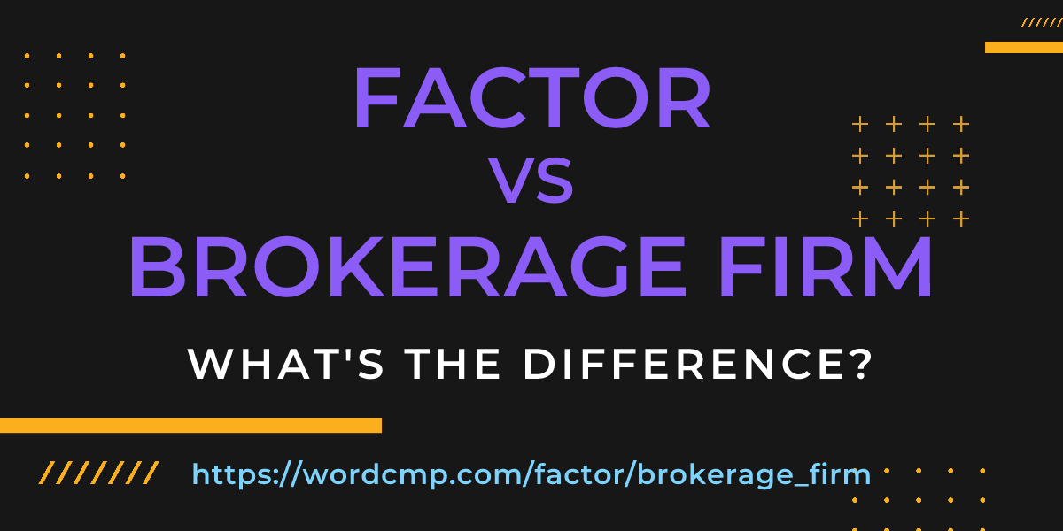 Difference between factor and brokerage firm