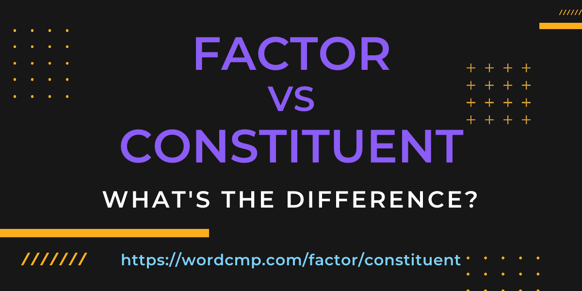 Difference between factor and constituent