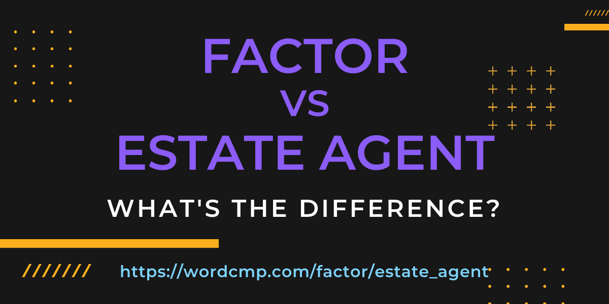 Difference between factor and estate agent