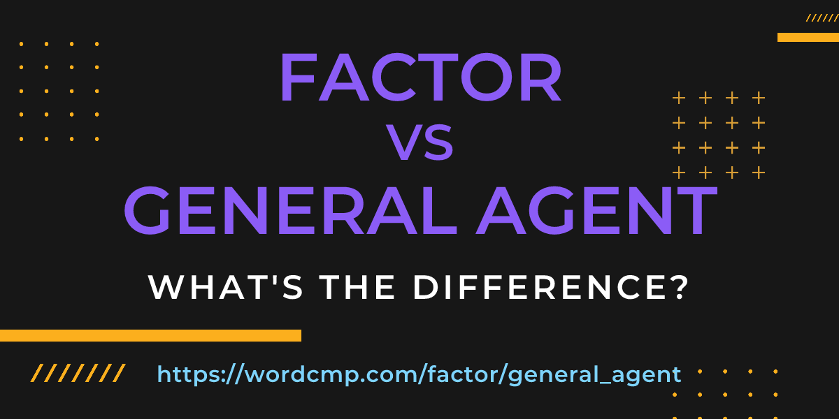 Difference between factor and general agent