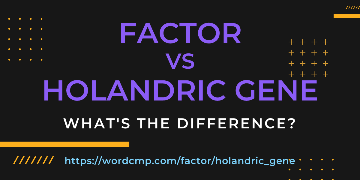 Difference between factor and holandric gene