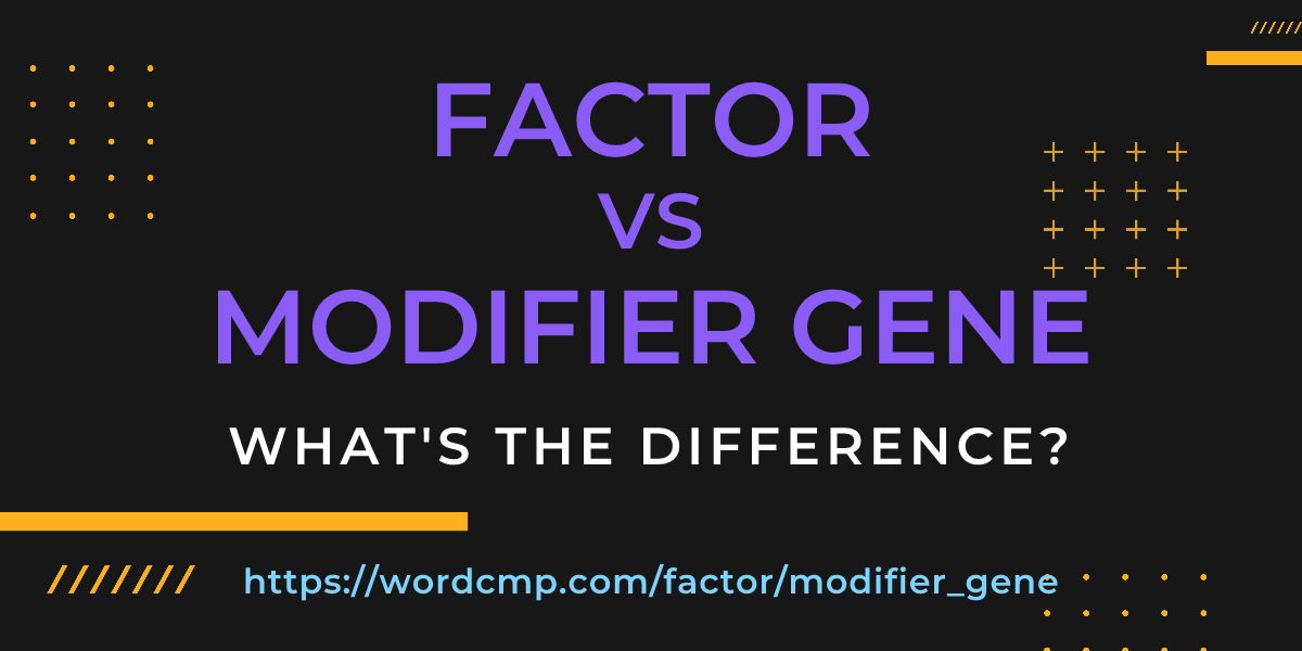 Difference between factor and modifier gene
