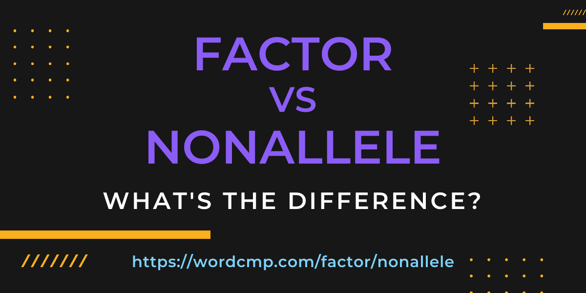 Difference between factor and nonallele