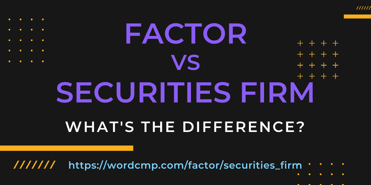Difference between factor and securities firm