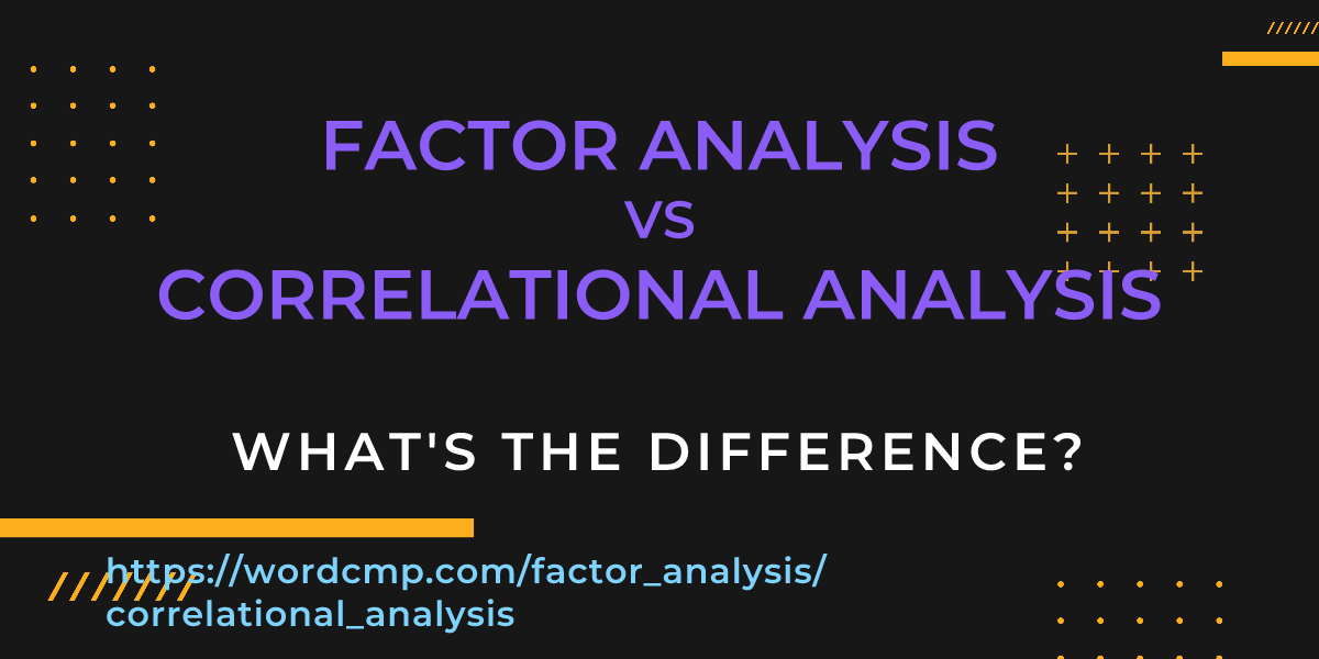 Difference between factor analysis and correlational analysis