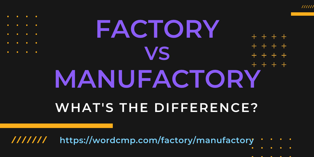 Difference between factory and manufactory