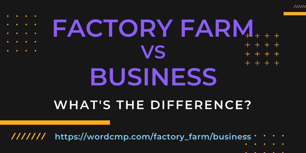 Difference between factory farm and business
