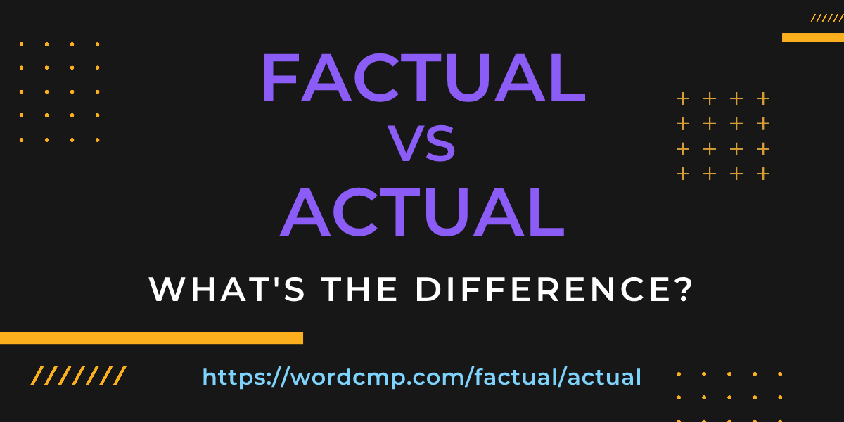 Difference between factual and actual