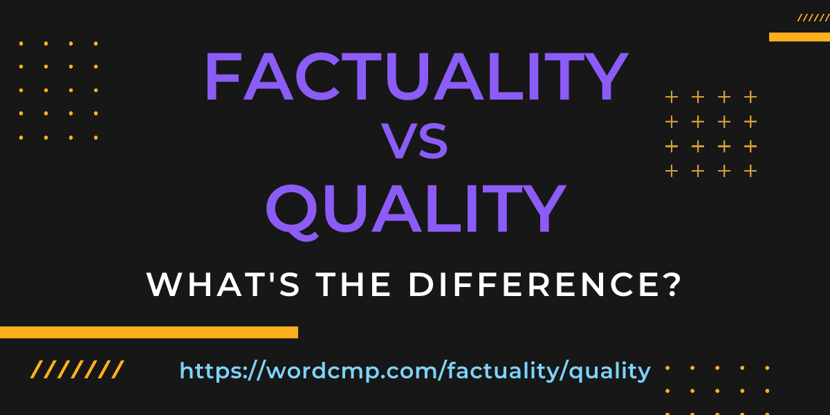 Difference between factuality and quality
