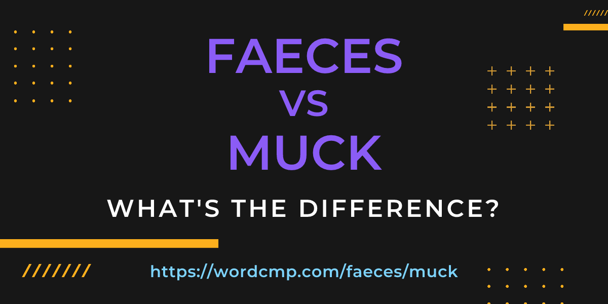 Difference between faeces and muck