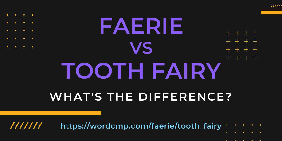 Difference between faerie and tooth fairy