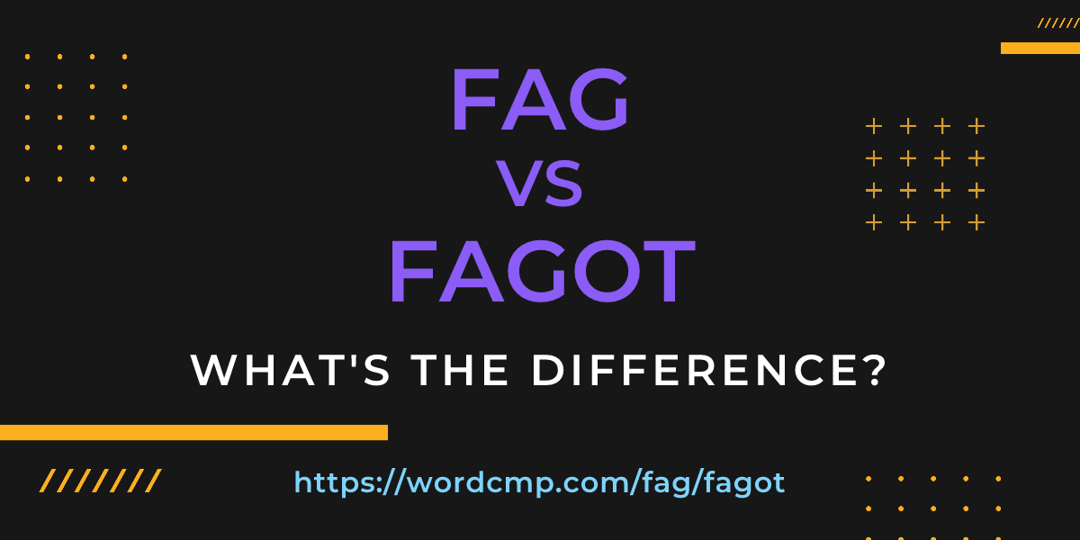 Difference between fag and fagot