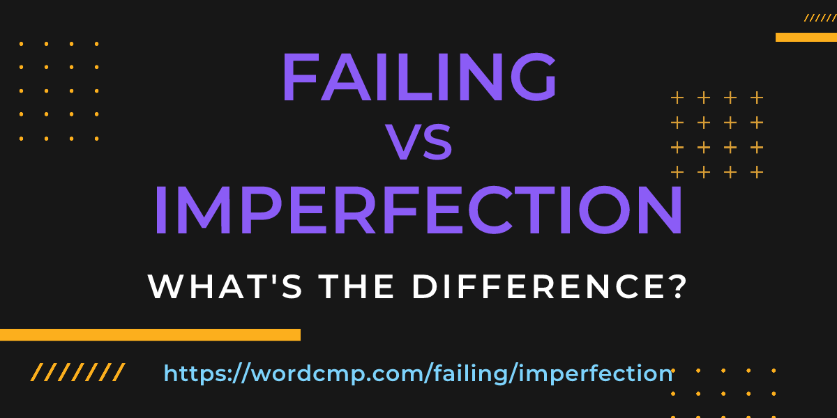 Difference between failing and imperfection