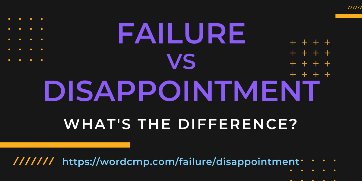 Difference between failure and disappointment