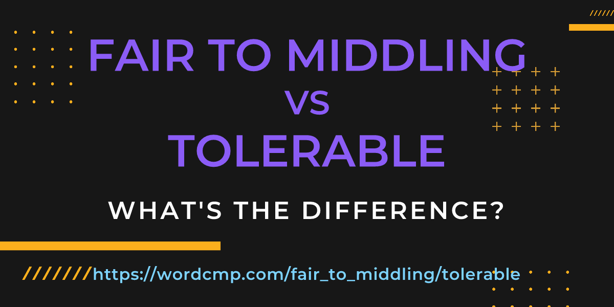 Difference between fair to middling and tolerable