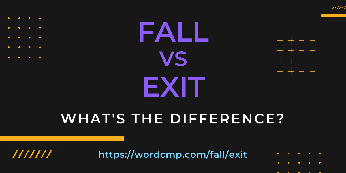 Difference between fall and exit