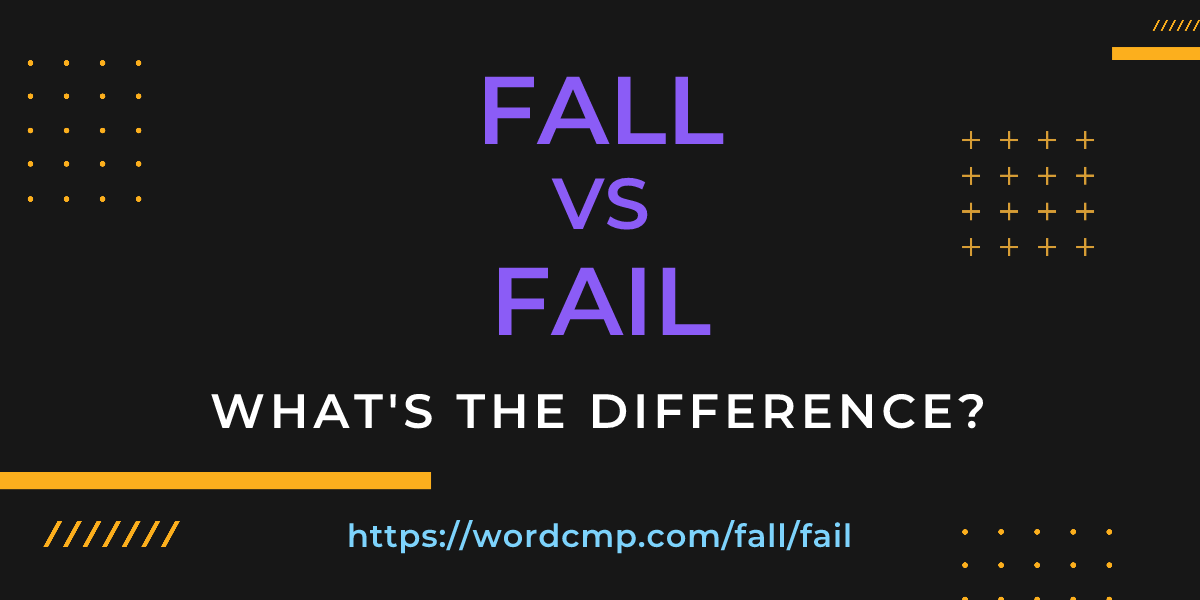Difference between fall and fail