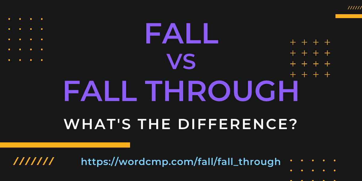 Difference between fall and fall through