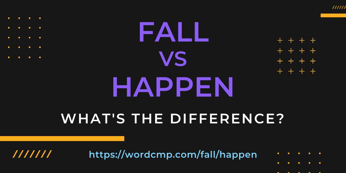 Difference between fall and happen