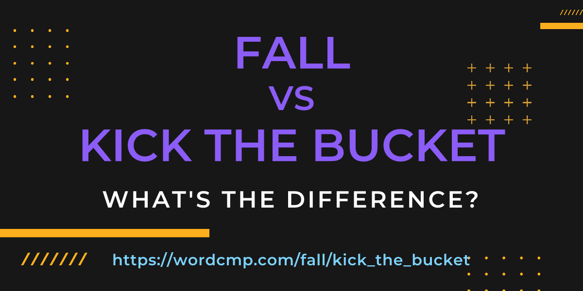 Difference between fall and kick the bucket