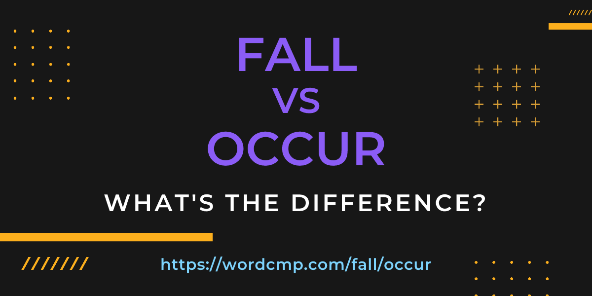 Difference between fall and occur