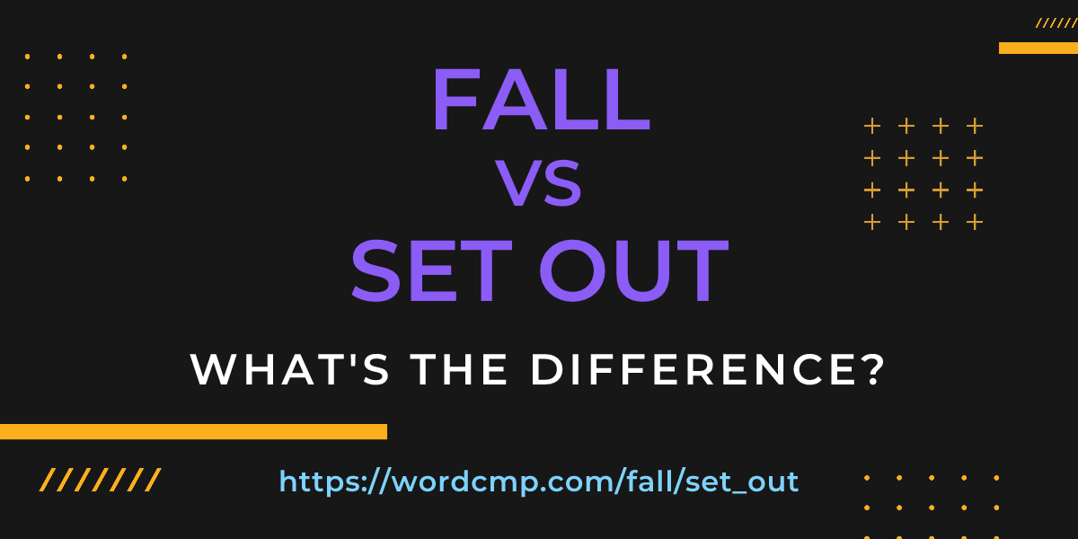 Difference between fall and set out