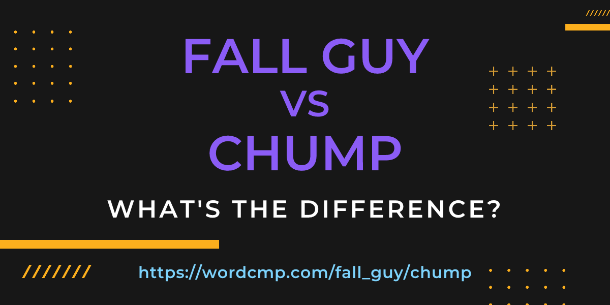 Difference between fall guy and chump