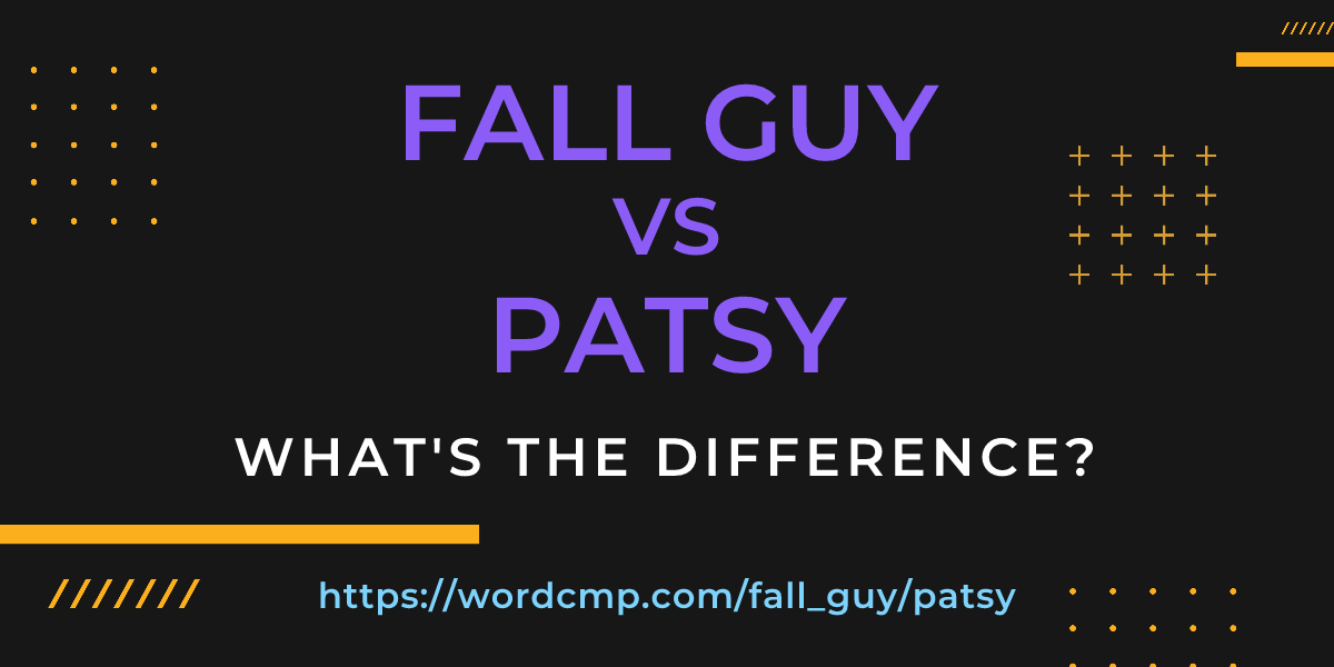 Difference between fall guy and patsy