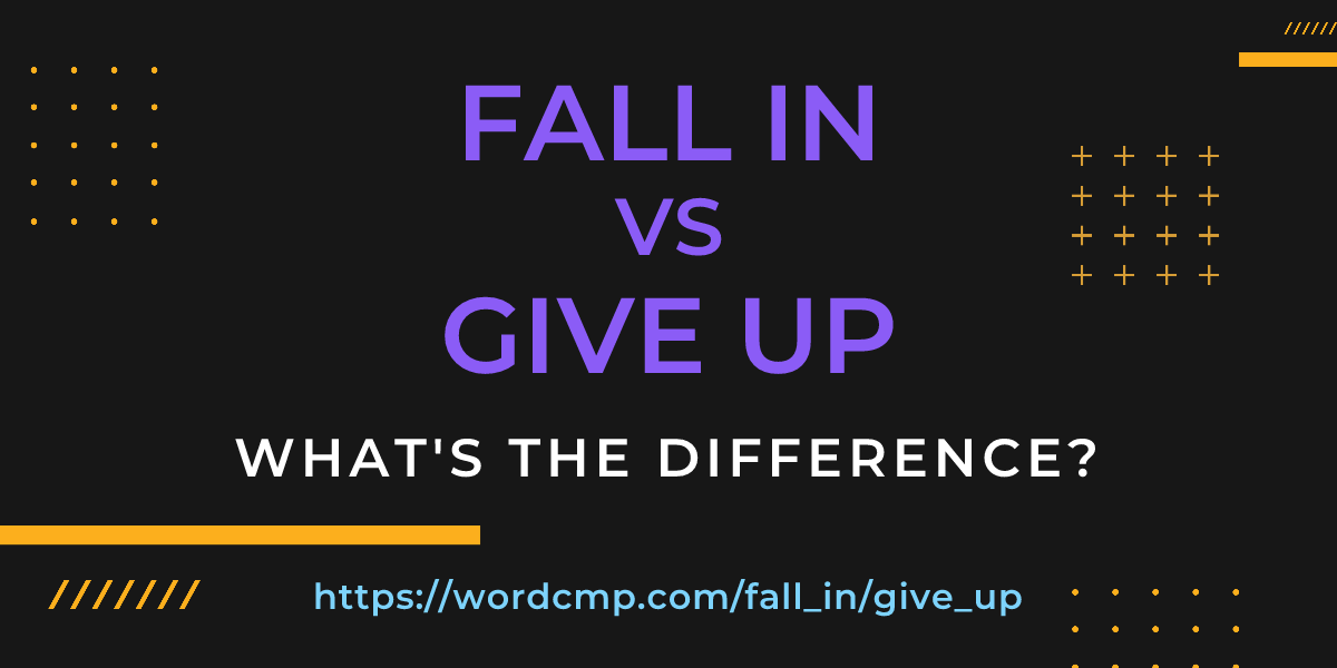 Difference between fall in and give up