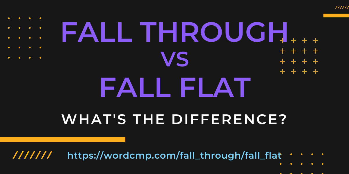 Difference between fall through and fall flat
