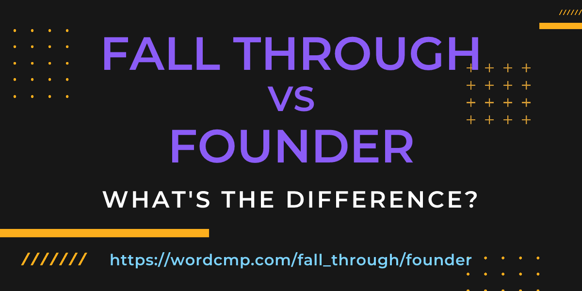 Difference between fall through and founder