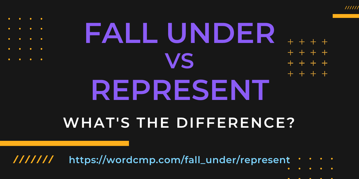 Difference between fall under and represent
