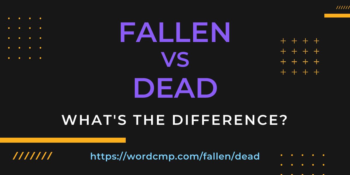 Difference between fallen and dead