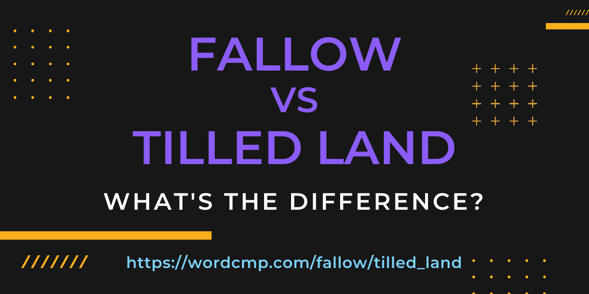 Difference between fallow and tilled land