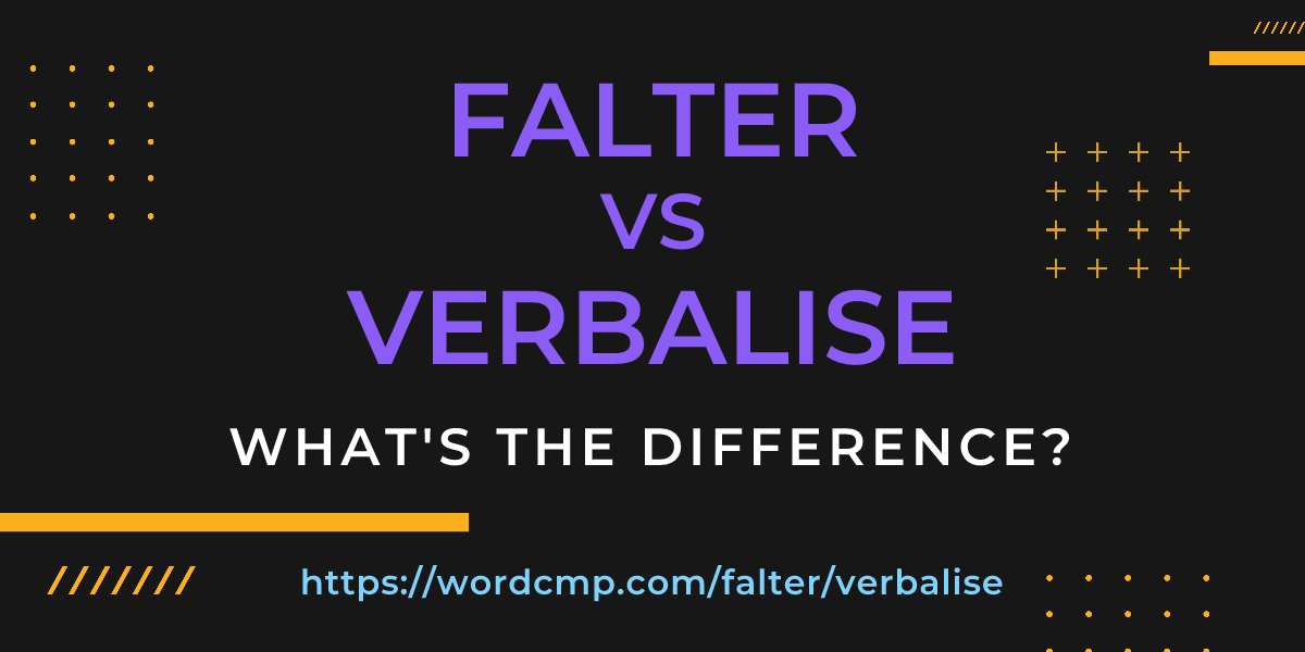Difference between falter and verbalise