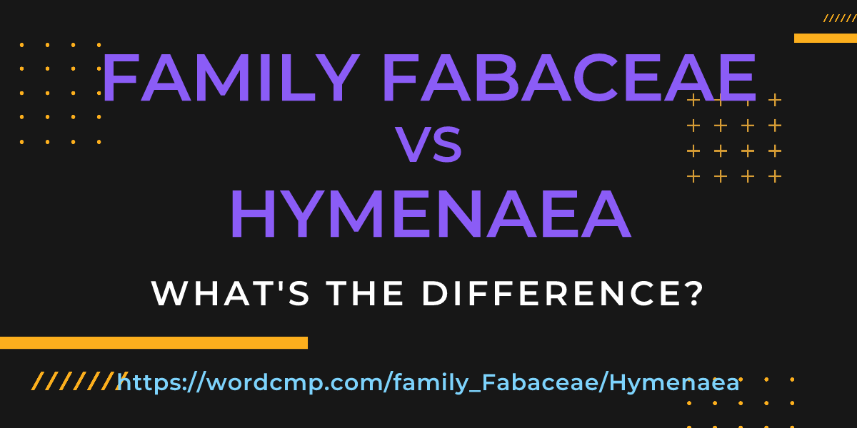 Difference between family Fabaceae and Hymenaea