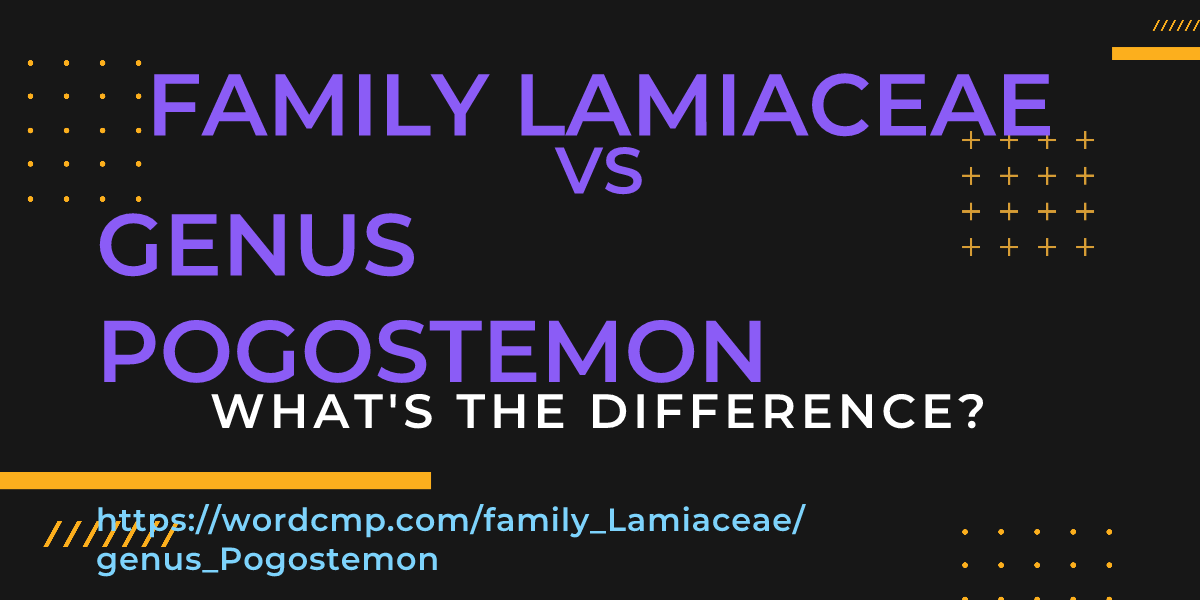 Difference between family Lamiaceae and genus Pogostemon
